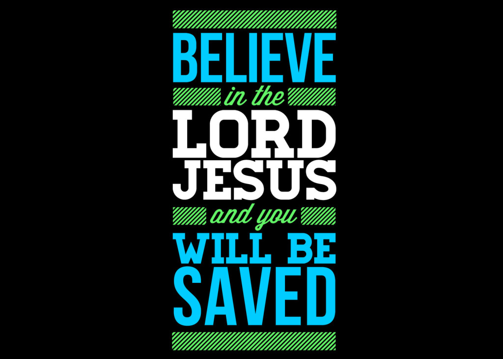 Believe-in-our-Lord-Jesus-and-you-will-be-saved-Christian-Wallpaper-1400x1000
